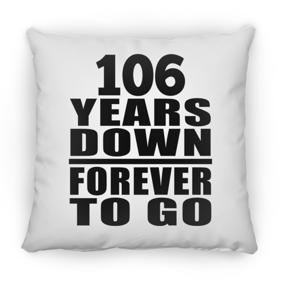 106th Anniversary 106 Years Down Forever to Go - Throw Pillow