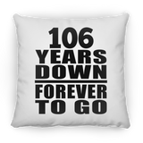 106th Anniversary 106 Years Down Forever to Go - Throw Pillow