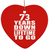 73rd Anniversary 73 Years Down Lifetime To Go - Heart Ornament