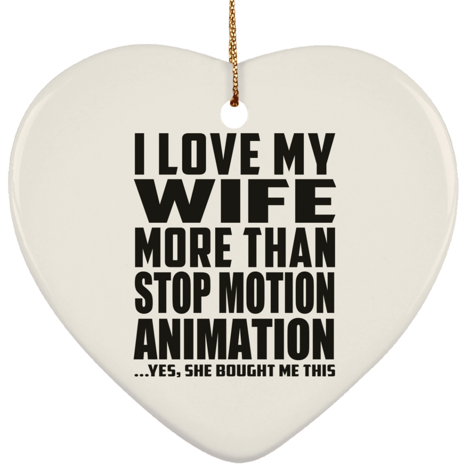 I Love My Wife More Than Stop Motion Animation - Heart Ornament