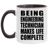 Being Engineering Technician Makes Life Complete - 11oz Accent Mug Black