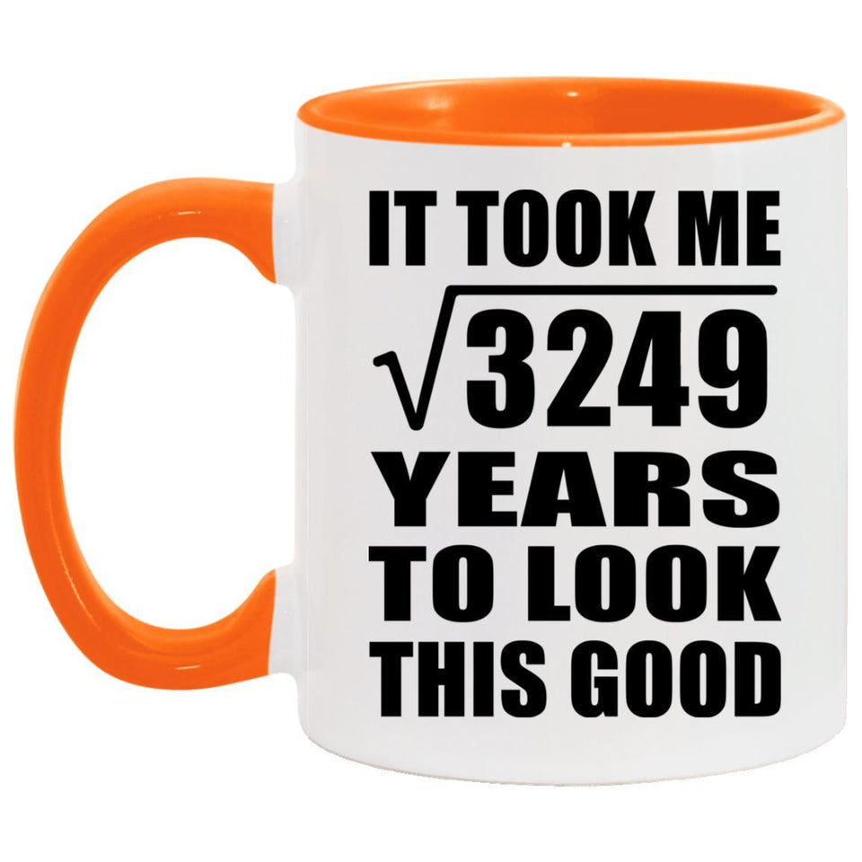 57th Birthday Took Square Root of 3249 Years To Look Good - 11oz Accent Mug Orange