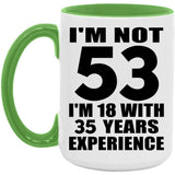 53rd Birthday I'm Not 53 I'm 18 With 35 Years Experience - 15oz Accent Mug Green