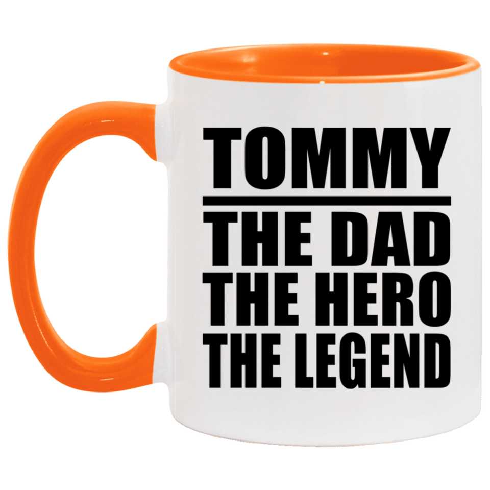 Tommy The Dad The Hero The Legend - 11oz Accent Mug Orange
