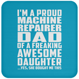 Proud Machine Repairer Dad Of Awesome Daughter - Drink Coaster
