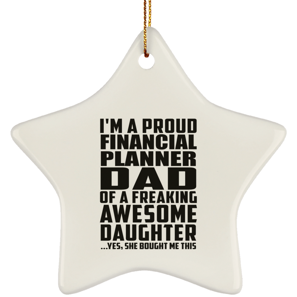 Proud Financial Planner Dad Of Awesome Daughter - Star Ornament