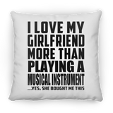 I Love My Girlfriend More Than Playing A Musical Instrument - Throw Pillow