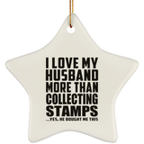 I Love My Husband More Than Collecting Stamps - Star Ornament