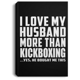 I Love My Husband More Than Kickboxing - Canvas Portrait