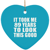 89th Birthday Took Me 89 Years To Look This Good - Heart Ornament