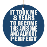 8th Birthday Took 8 Years To Become Awesome & Perfect - Circle Ornament