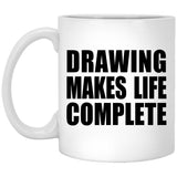 Drawing Makes Life Complete - 11oz Coffee Mug