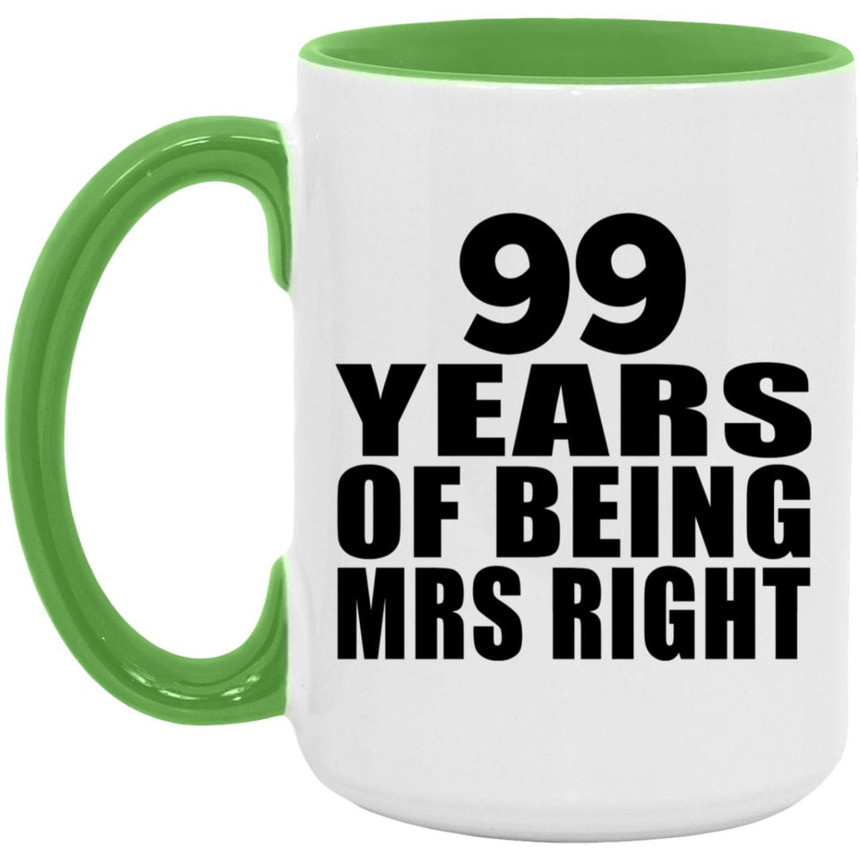 99th Anniversary 99 Years Of Being Mrs Right - 15oz Accent Mug Green