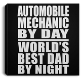 Automobile Mechanic By Day World's Best Dad By Night - Canvas Square