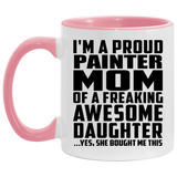 Proud Painter Mom Of Awesome Daughter - 11oz Accent Mug Pink