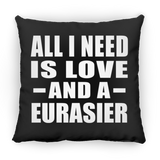 All I Need Is Love And A Eurasier - Throw Pillow Black