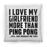 I Love My Girlfriend More Than Ping Pong - Throw Pillow