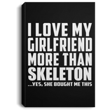I Love My Girlfriend More Than Skeleton - Canvas Portrait