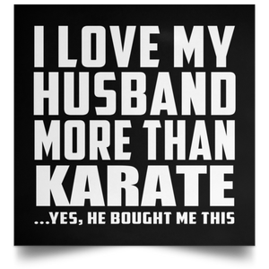 I Love My Husband More Than Karate - Poster Square