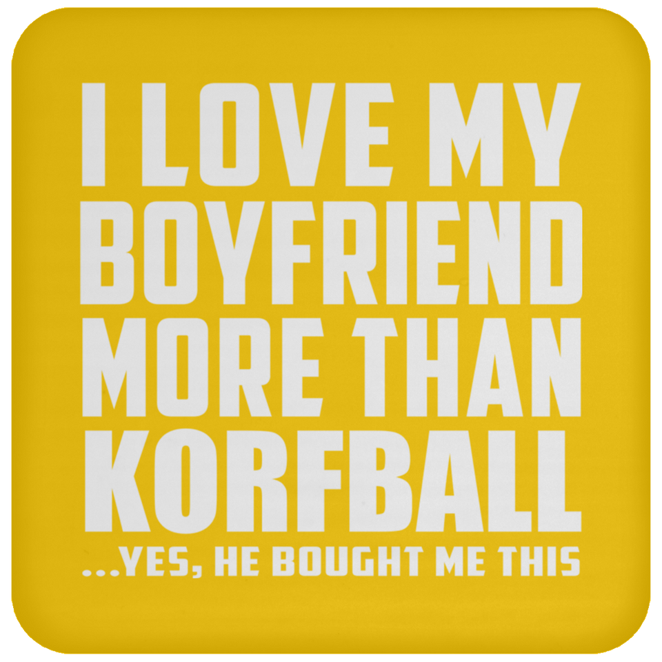 I Love My Boyfriend More Than Korfball - Drink Coaster
