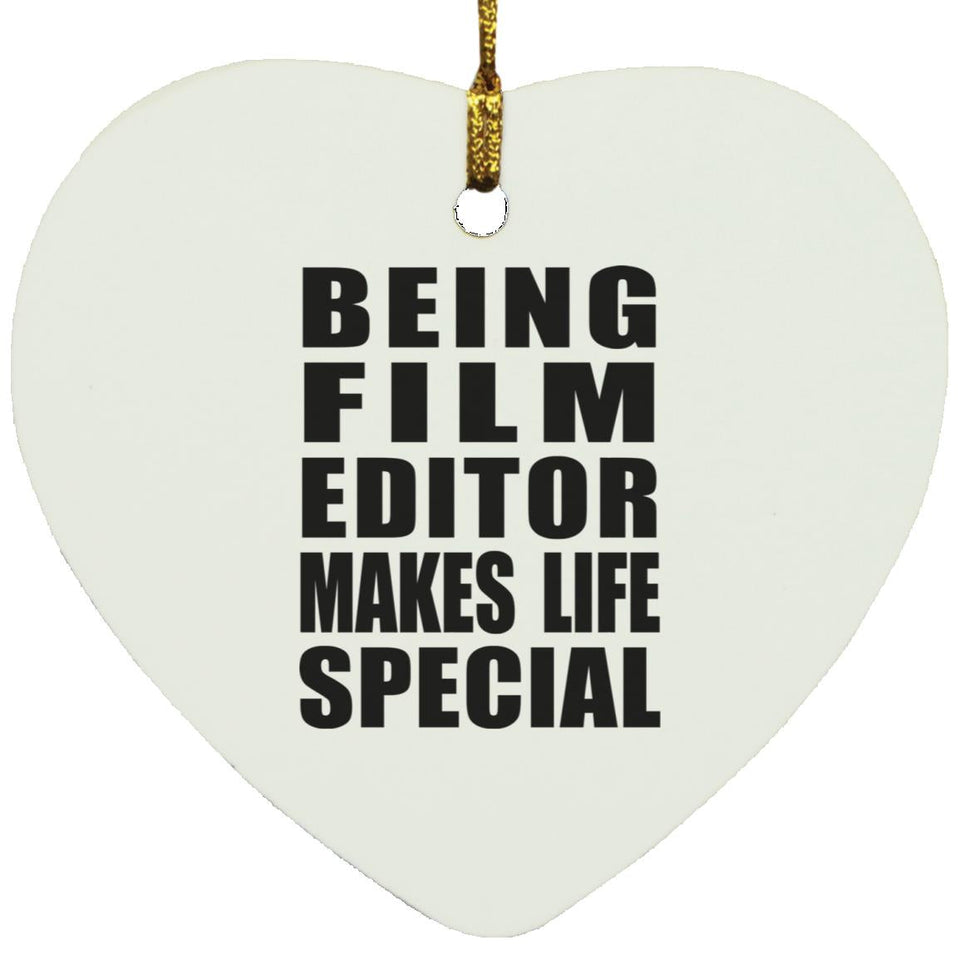 Being Film Editor Makes Life Special - Heart Ornament