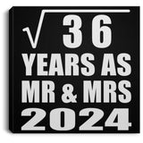 6th Anniversary Square Root of 36 Years As Mr & Mrs 2024 - Canvas Square
