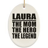 Laura The Mom The Hero The Legend - Oval Ornament