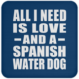 All I Need Is Love And A Spanish Water Dog - Drink Coaster