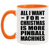 All I Want For Christmas Is More Pinball Machines - 11oz Accent Mug Orange