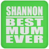 Shannon Best Mum Ever - Drink Coaster