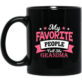 My Favorite People Call Me Grandma - 11 Oz Coffee Mug Black