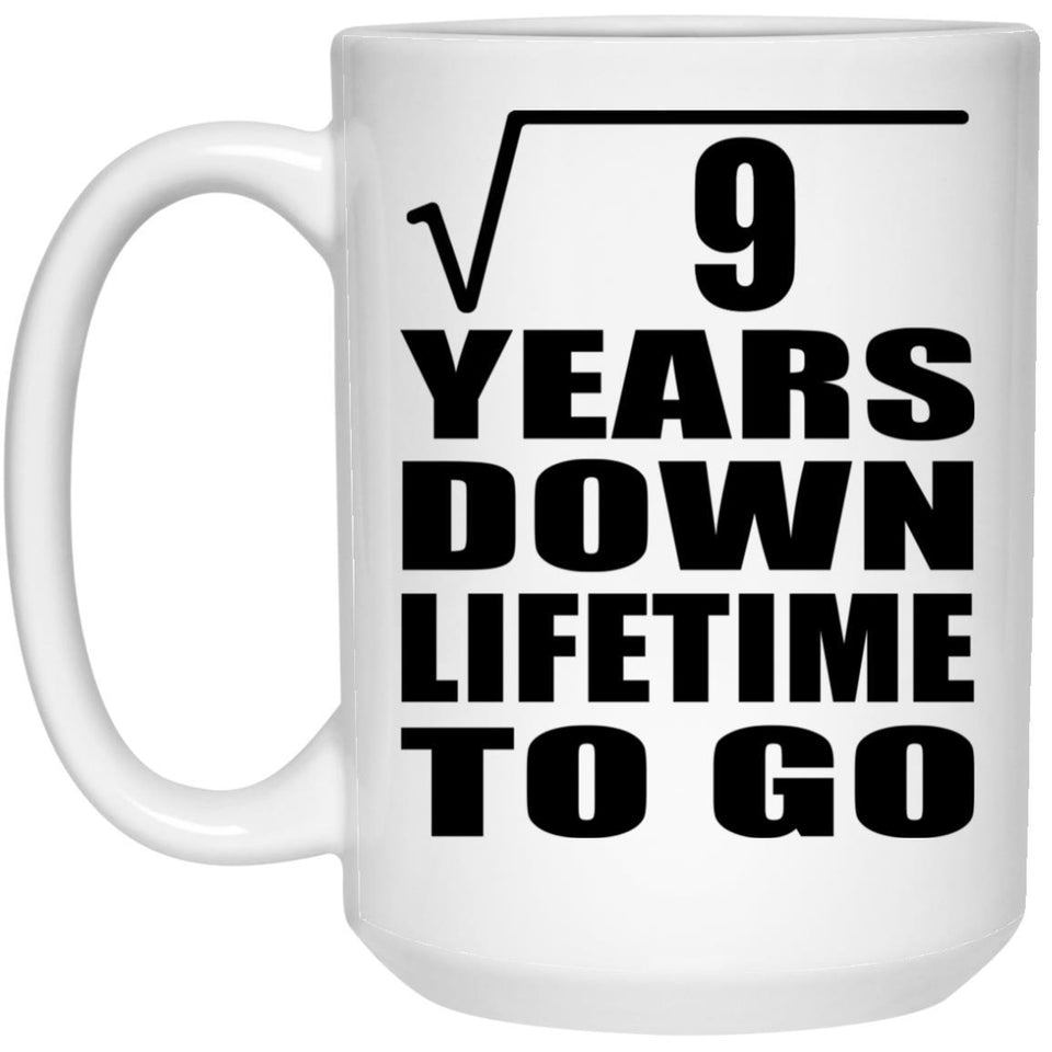 3rd Anniversary Square Root of 9 Years Lifetime To Go - 15oz Coffee Mug