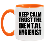 Keep Calm and Trust The Dental Hygienist - 11oz Accent Mug Orange