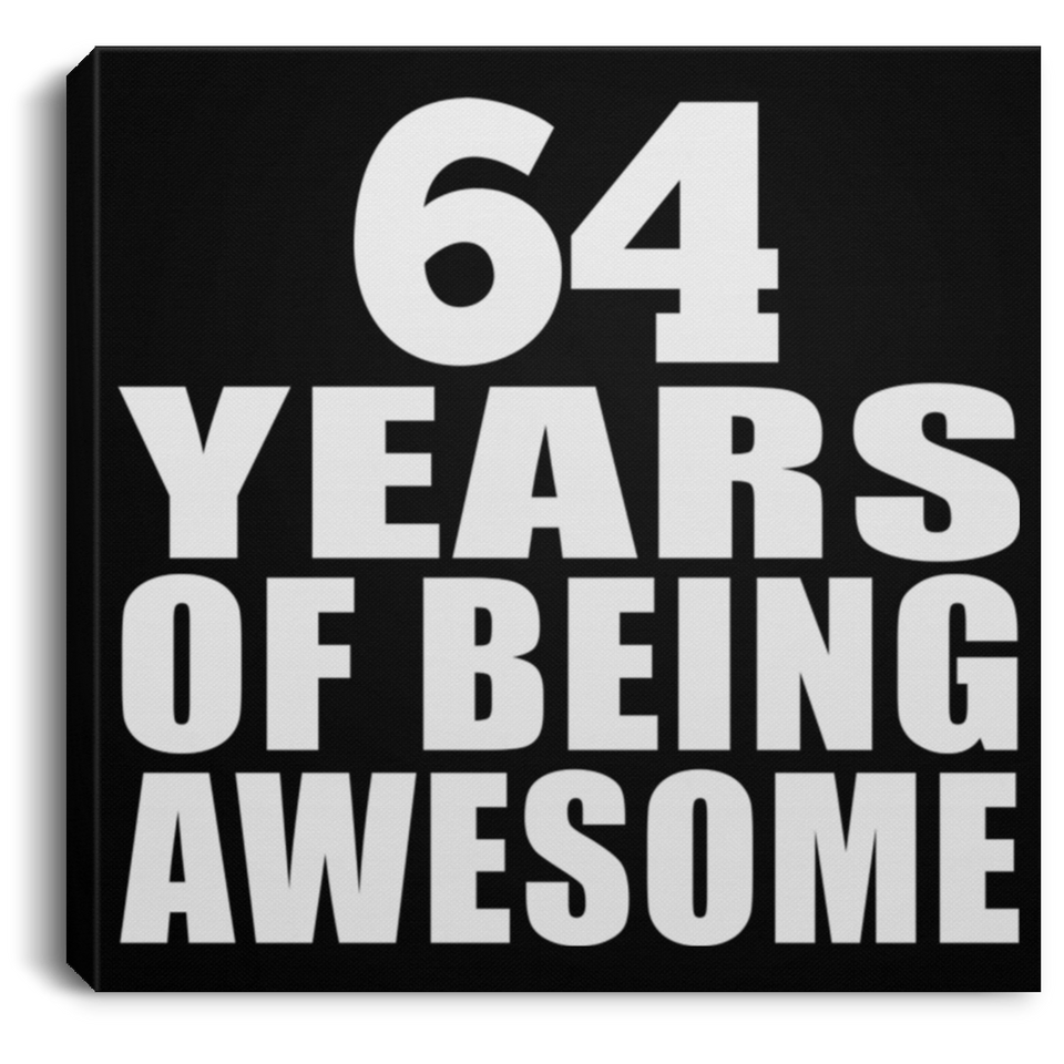 64th Birthday 64 Years Of Being Awesome - Canvas Square