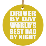 Driver By Day World's Best Dad By Night - Circle Ornament