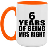 6th Anniversary 6 Years Of Being Mrs Right - 15oz Accent Mug Orange