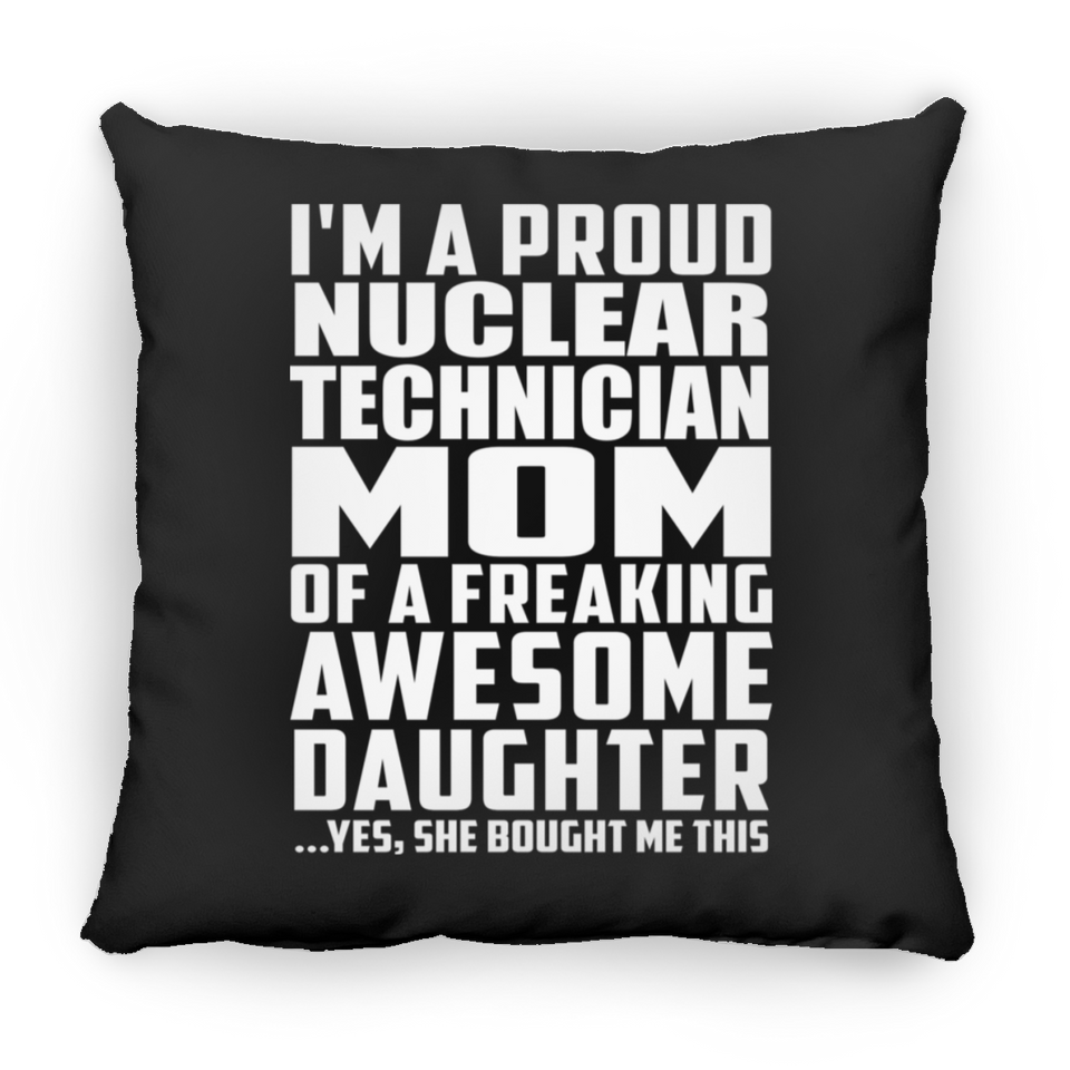 Proud Nuclear Technician Mom Of Awesome Daughter - Throw Pillow Black