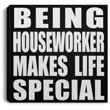 Being Houseworker Makes Life Special - Canvas Square