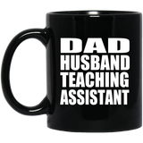 Dad Husband Teaching Assistant - 11oz Coffee Mug Black