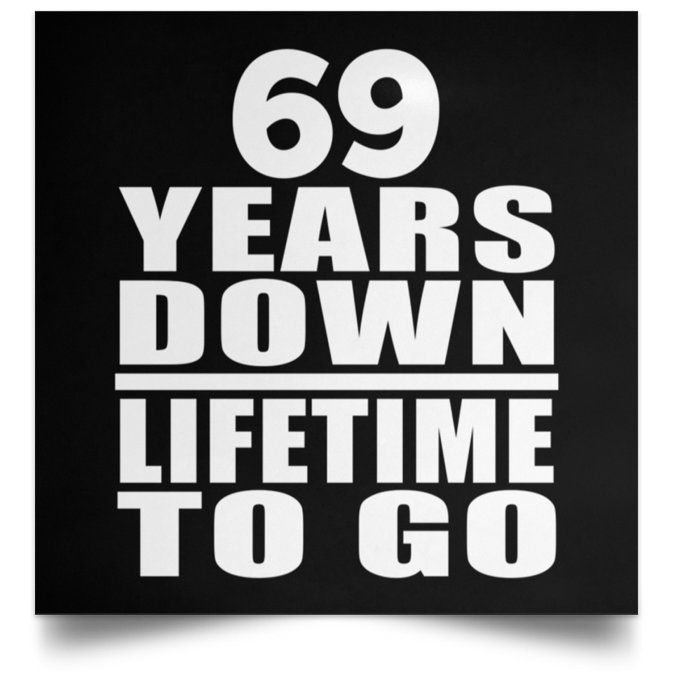 69th Anniversary 69 Years Down Lifetime To Go - Poster Square