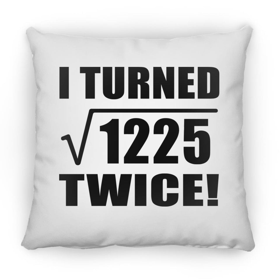 70th Birthday I Turned Square Root of 1225 Twice - Throw Pillow