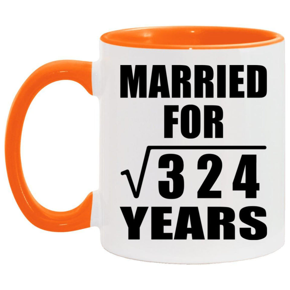 18th Anniversary Married For Square Root of 324 Years - 11oz Accent Mug Orange