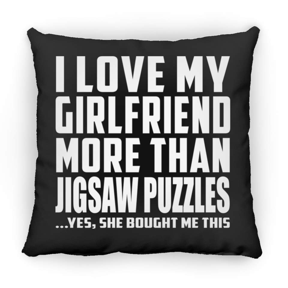 I Love My Girlfriend More Than Jigsaw Puzzles - Throw Pillow Black