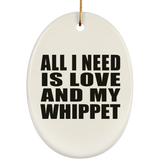 All I Need Is Love And My Whippet - Oval Ornament
