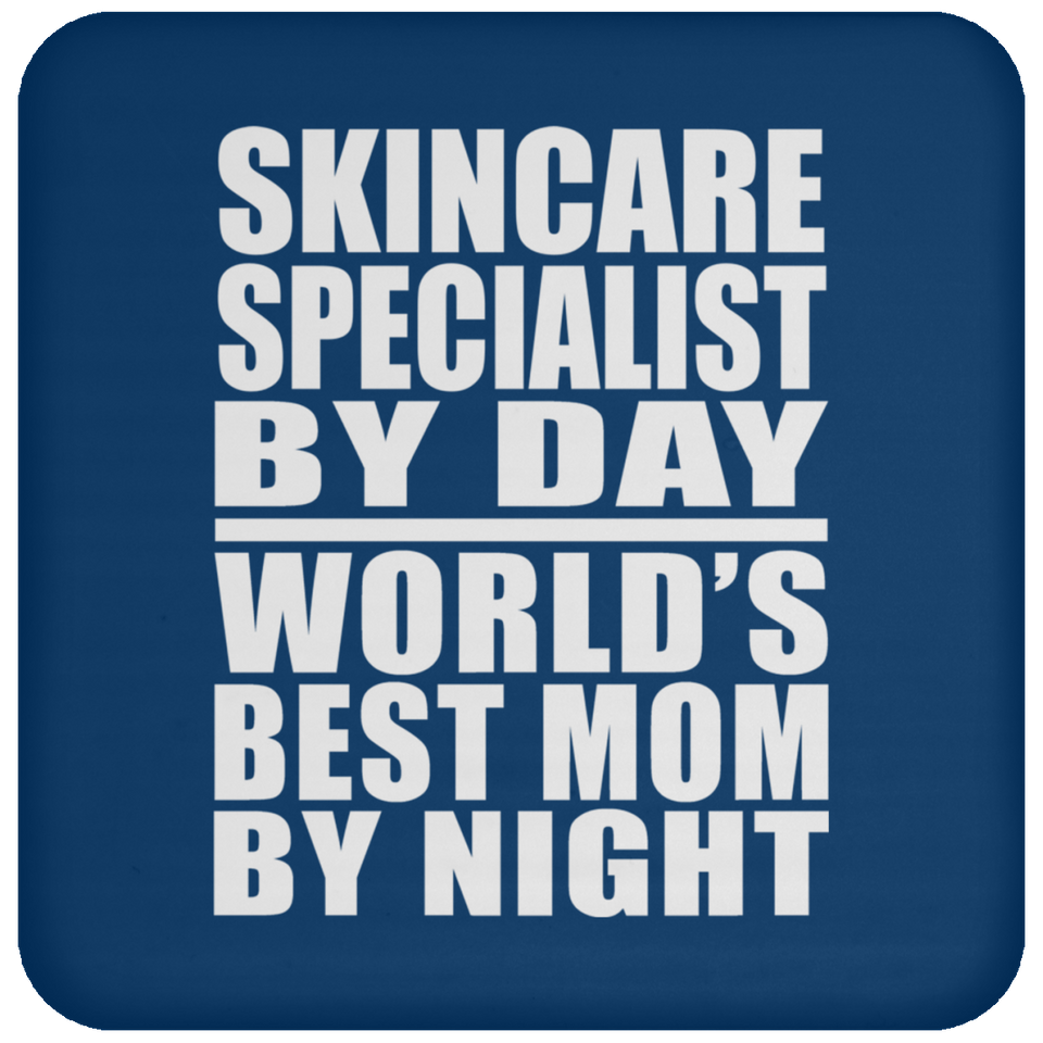 Skincare Specialist By Day World's Best Mom By Night - Drink Coaster