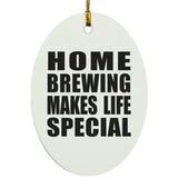Home Brewing Makes Life Special - Oval Ornament