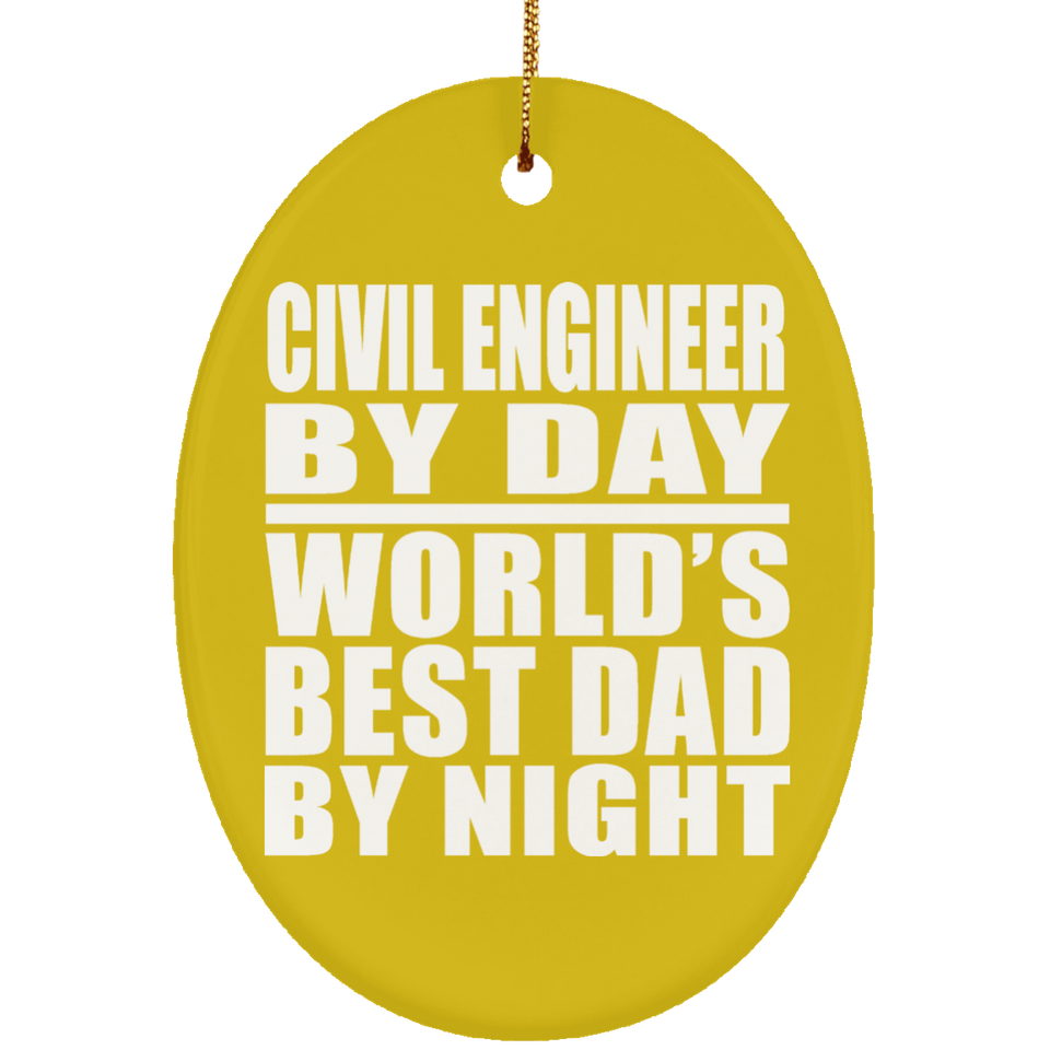 Civil Engineer By Day World's Best Dad By Night - Oval Ornament
