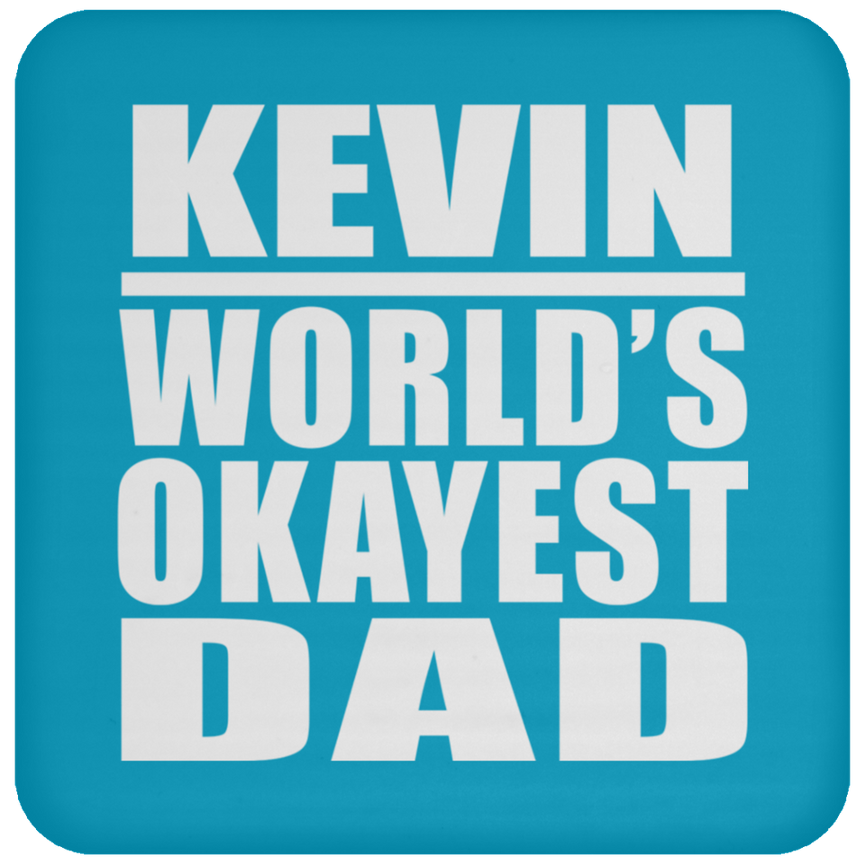 Kevin World's Okayest Dad - Drink Coaster