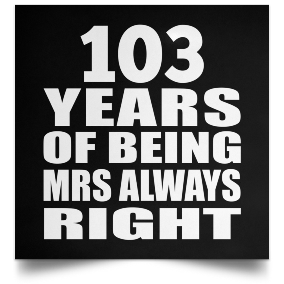 103rd Anniversary 103 Years of Being Mrs Always Right - Poster Square