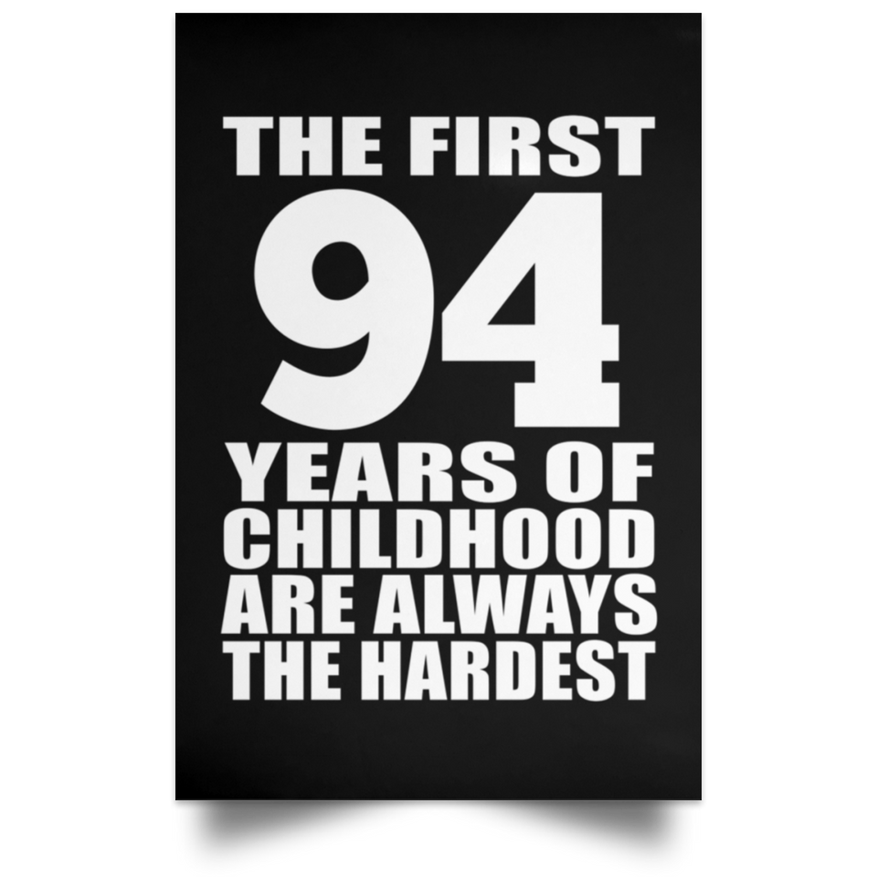 First 94 Years of Childhood Are The Hardest - Poster Portrait
